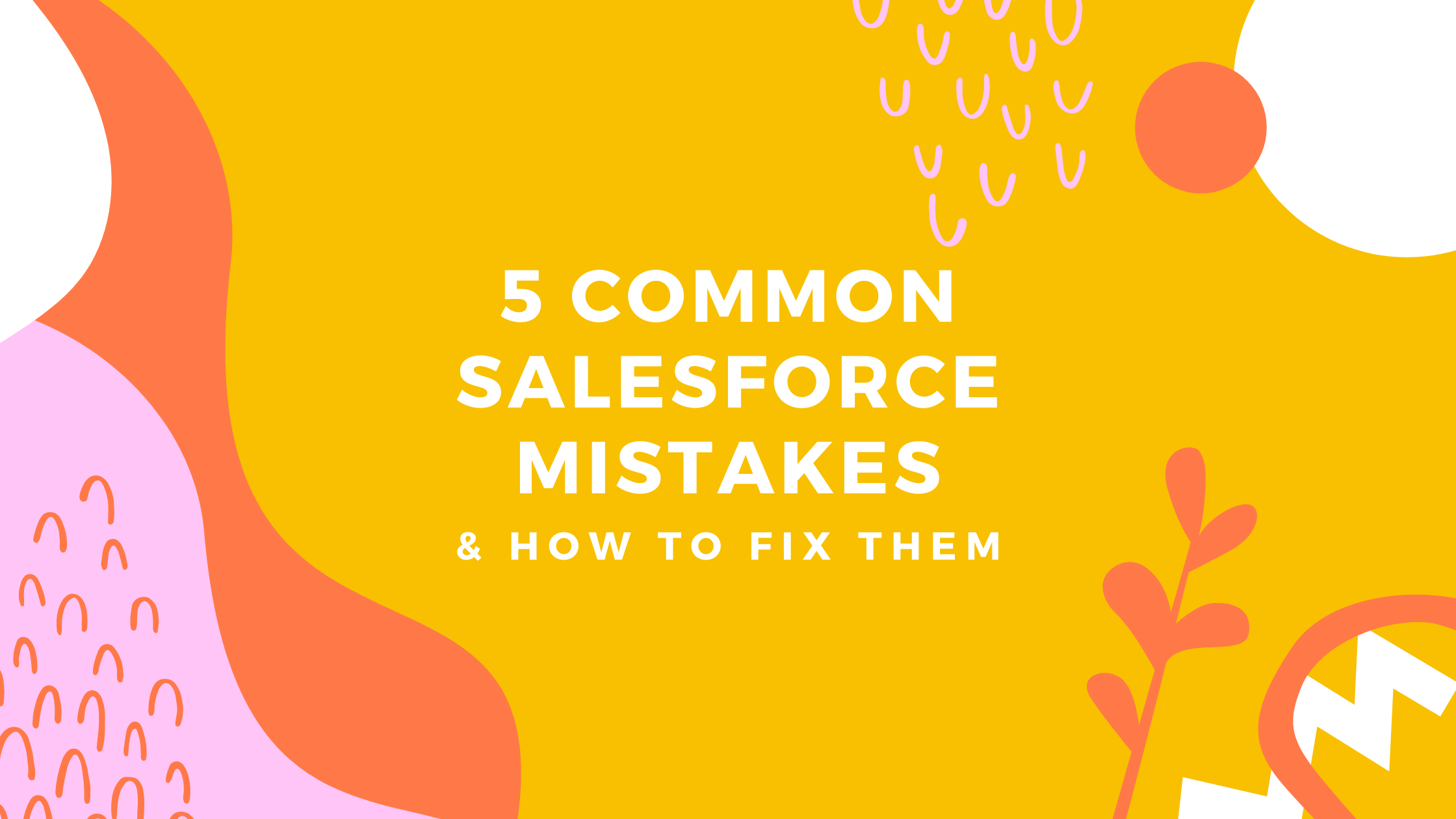 Common Salesforce Mistakes